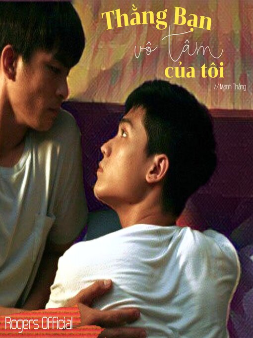 Title details for Thằng Bạn Vô Tâm Của Tôi by Rogers Official - Available